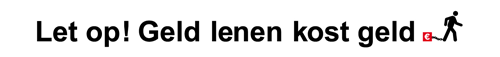 Geld lenen kost geld